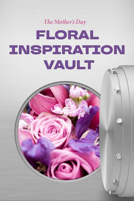 The Mother's Day Floral Inspiration Vault